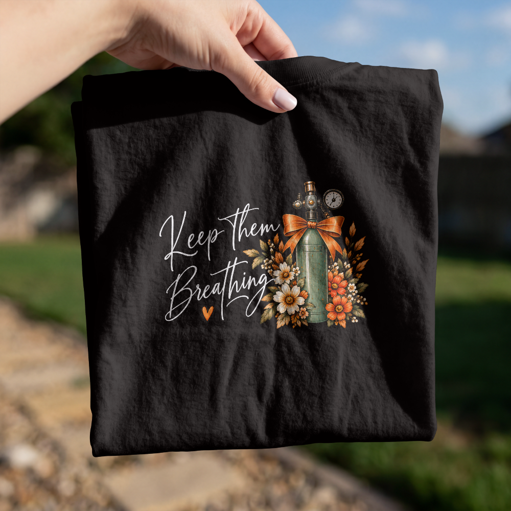 Keep Them Breathing — Fall Floral Respiratory Therapist Tee