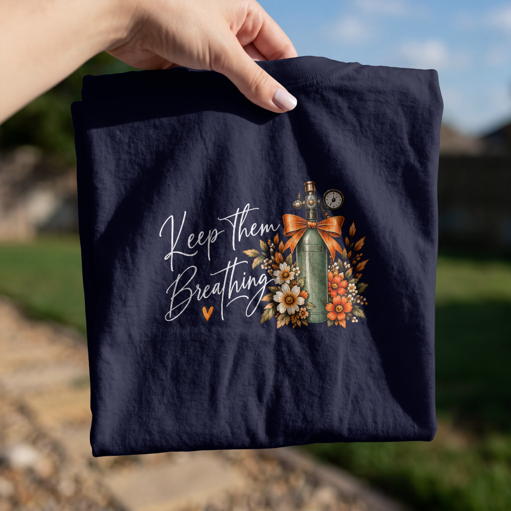 Keep Them Breathing — Fall Floral Respiratory Therapist Tee